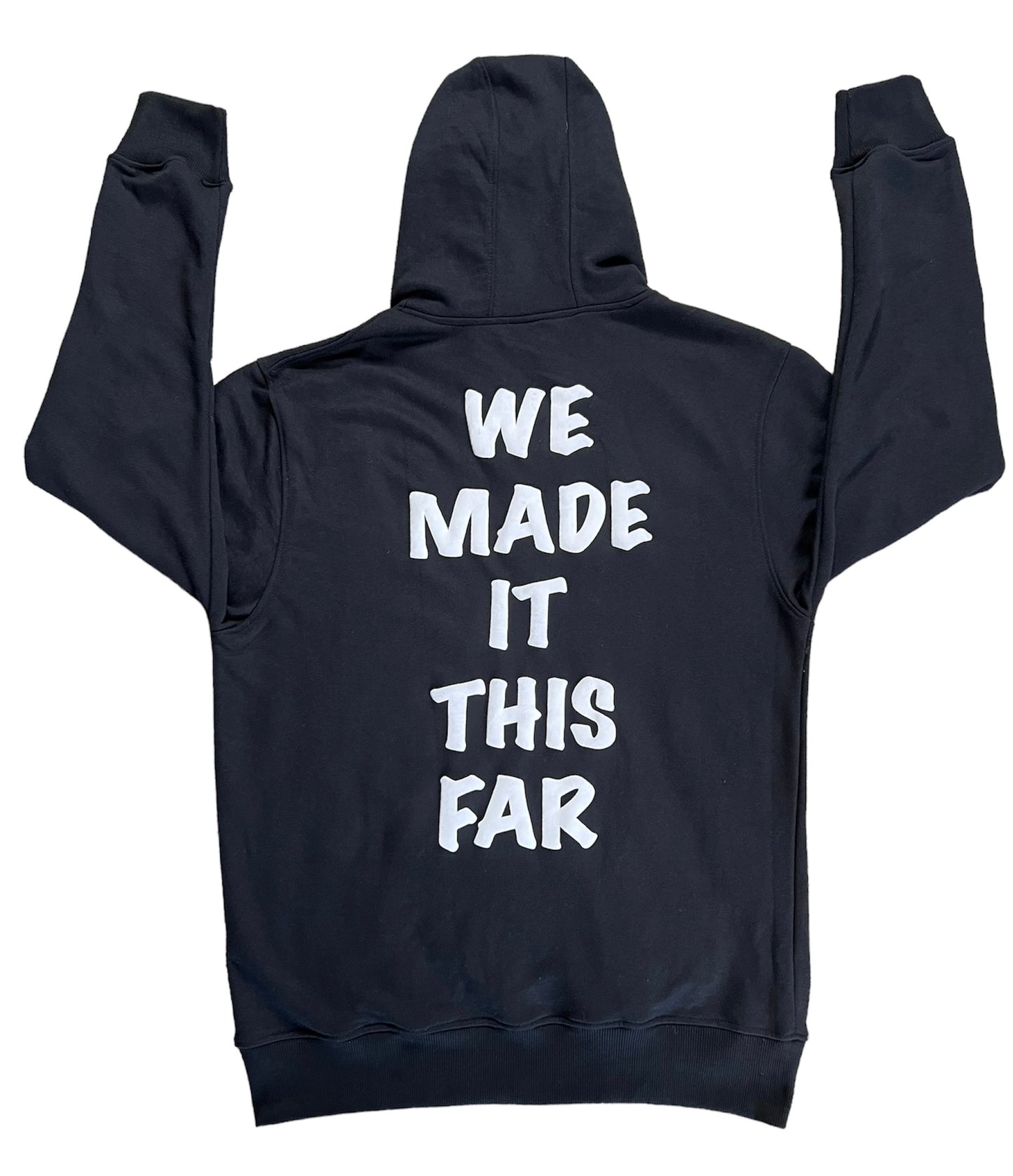 Black "WE MADE IT THIS FAR" Puff print hoodie